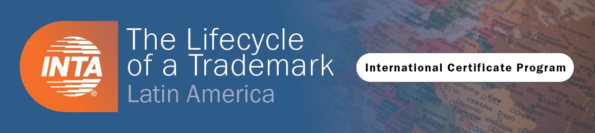 International Certificate Course: The Lifecycle of a Trademark - Latin America